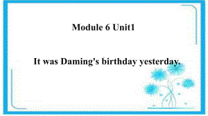 六年级英语下册课件-Module 6 Unit 1 It was Daming's birthday yesterday172-外研版(三起).pptx