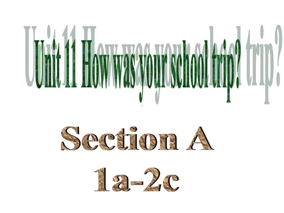 最新人教新目标英语七下unit 11《how was your school trip》section a(1a 2c)课件.ppt（纯ppt,不包含音视频素材）_第1页