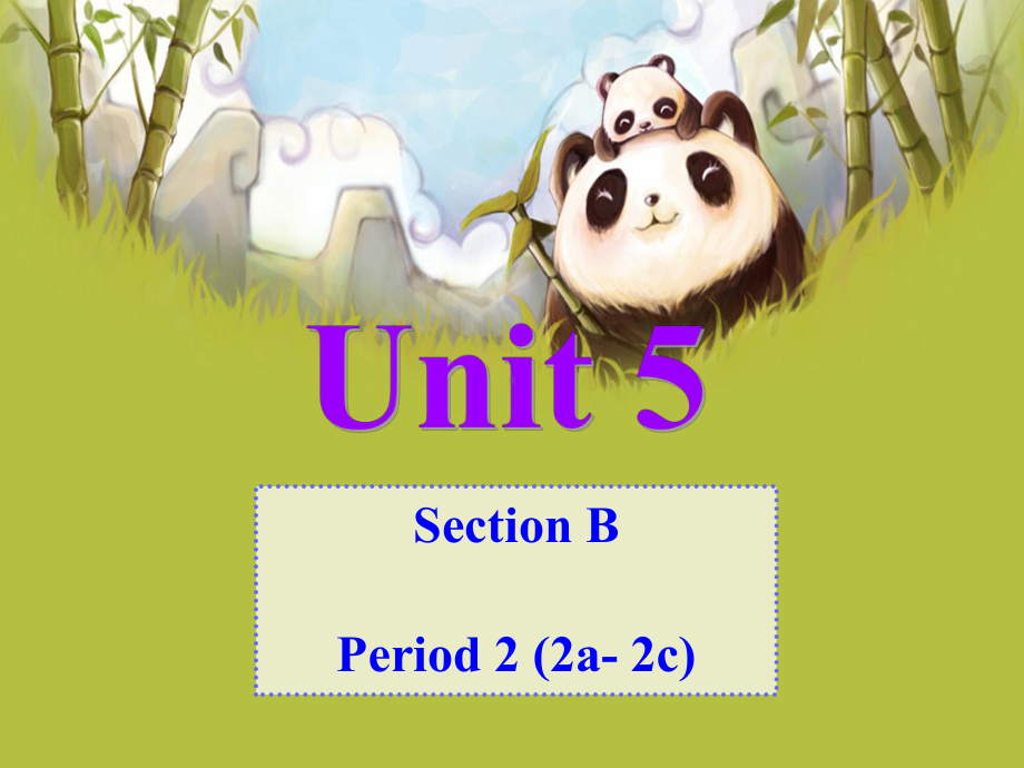 最新人教版七年级英语下册Unit5Why do you like pandas Section B 2a2c课件.ppt（纯ppt,不包含音视频素材）_第1页