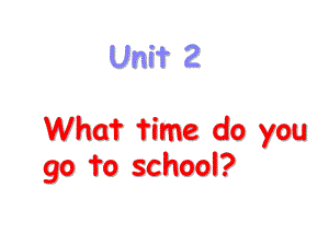 最新人教新目标英语七下unit 2《What time do you go to school》(第三课时)课件.ppt（纯ppt,不包含音视频素材）