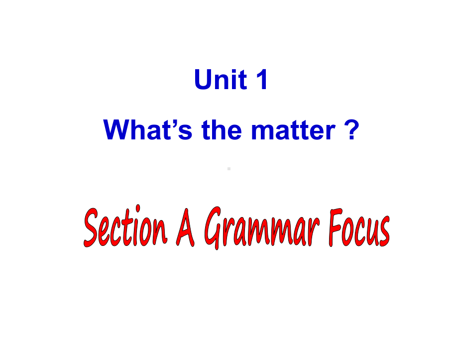 最新人教版英语八下Unit 1《What’s the matter》(Section A 2)课件.ppt（纯ppt,不包含音视频素材）_第1页