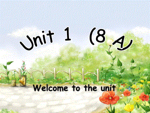 牛津英语 8A Unit1welcome to the Unit课件.ppt（纯ppt,不包含音视频素材）