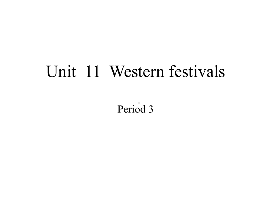 牛津上海版(深圳用)六年级下册英语Module 4 Unit 11Western festivalsPeriod 3课件.pptx（纯ppt,不包含音视频素材）_第1页