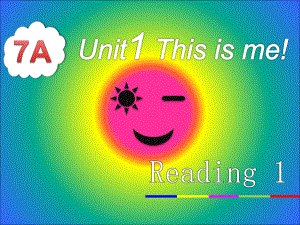 牛津英语7AUnit 1Reading课件.ppt（纯ppt,不包含音视频素材）