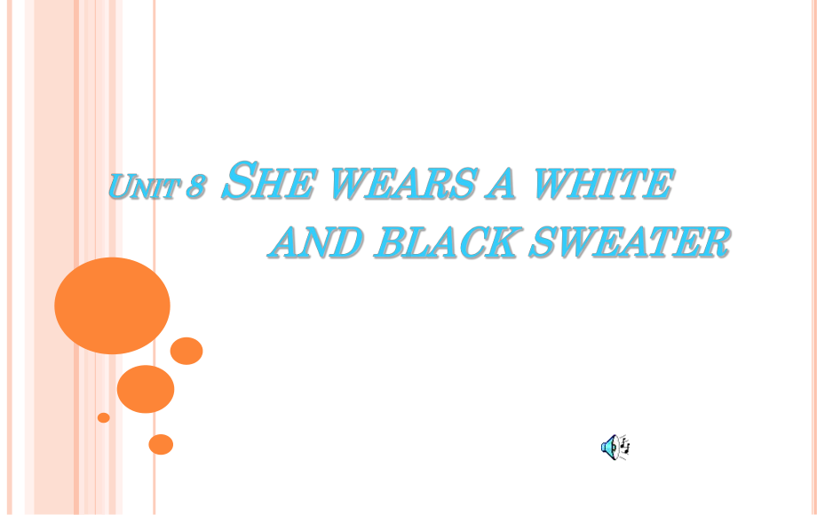 湘少版四年级上册英语Unit 8She wears a white and black sweater课件.ppt（纯ppt,不包含音视频素材）_第1页