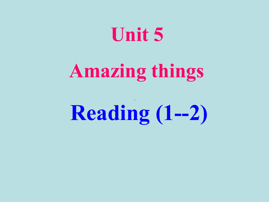 牛津译林版7B英语Unit5 Amazing thingsReading (12)课件.ppt（纯ppt,不包含音视频素材）_第1页