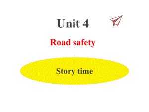 牛津译林版六年级下册英语(6B)Unit 4 Road safety Story time课件.ppt（纯ppt,不包含音视频素材）