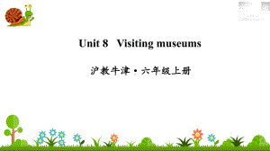 沪教牛津六年级英语上册Unit 8 Visiting museums课件.ppt（纯ppt,不包含音视频素材）