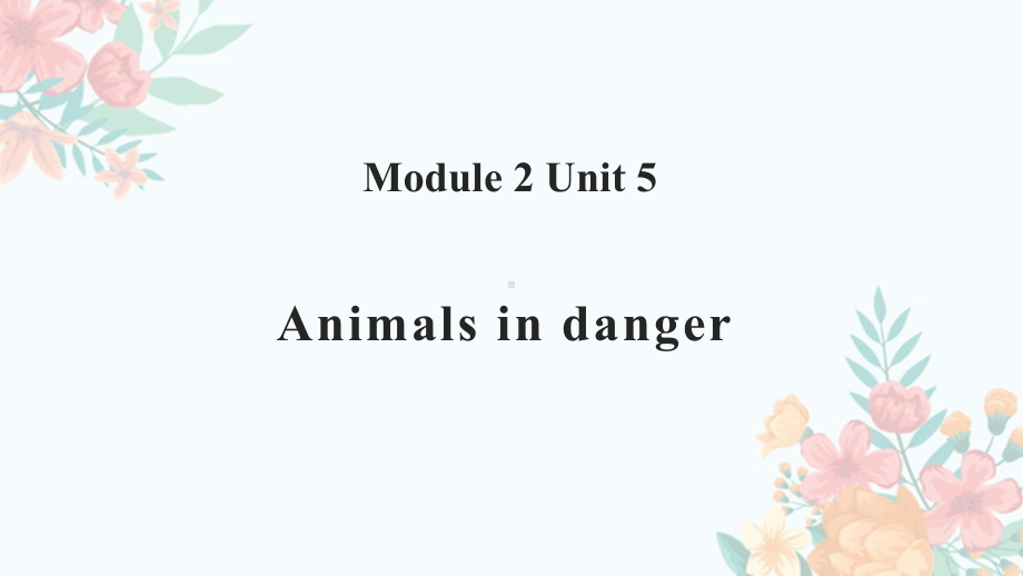 沪教版(三年级起点)六年级上册小学英语 Unit 5 Animals in danger课件.ppt（纯ppt,不包含音视频素材）_第1页