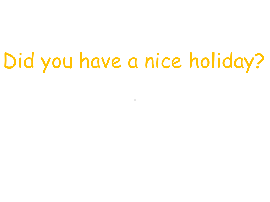 四年级英语下册课件-Module 9 Unit 2 Did you have a nice holiday （4）-外研版（三起）.ppt_第1页