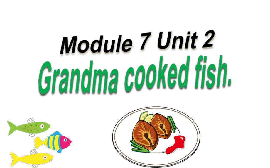 四年级英语下册课件-Module 7 Unit 2 Grandma cooked fish .（3）-外研版（三起）.pptx_第1页