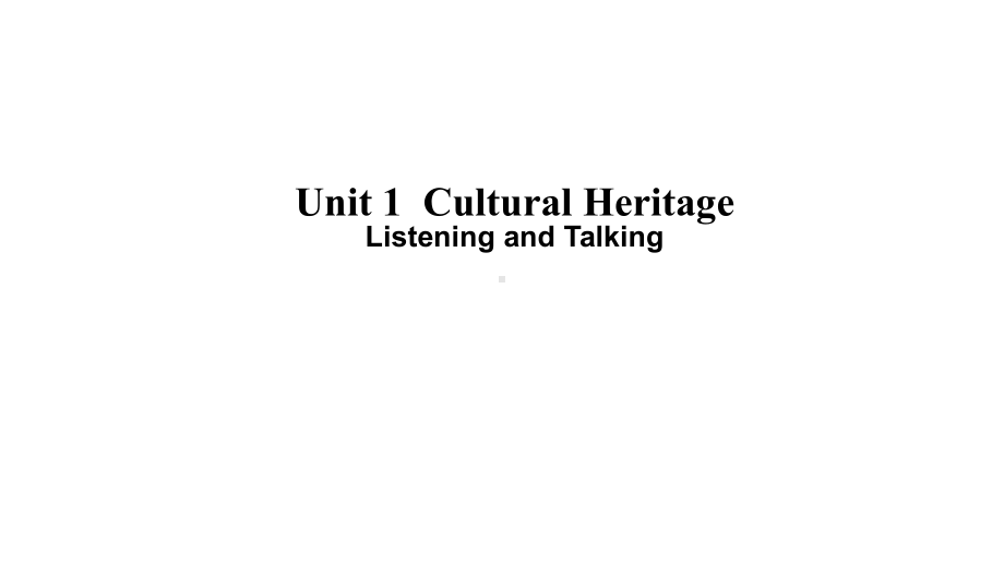 Unit 1 Cultural HeritageListening and Talking-（ppt课件）-2022新人教版（2019）《高中英语》必修第二册.pptx_第1页