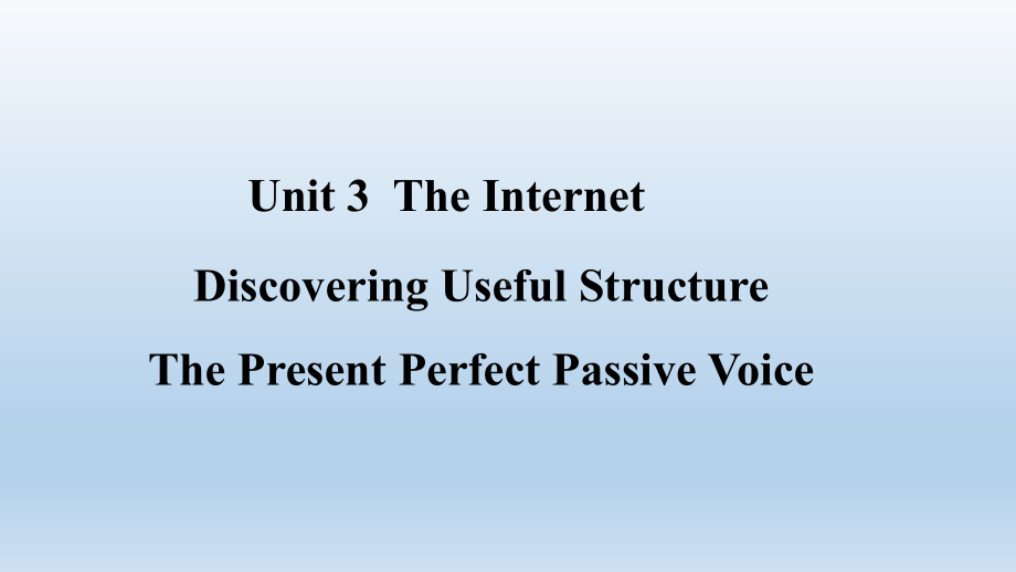 Unit 3 The Internet-Discovering Useful Structures（ppt课件）-2022新人教版（2019）《高中英语》必修第二册.pptx_第1页