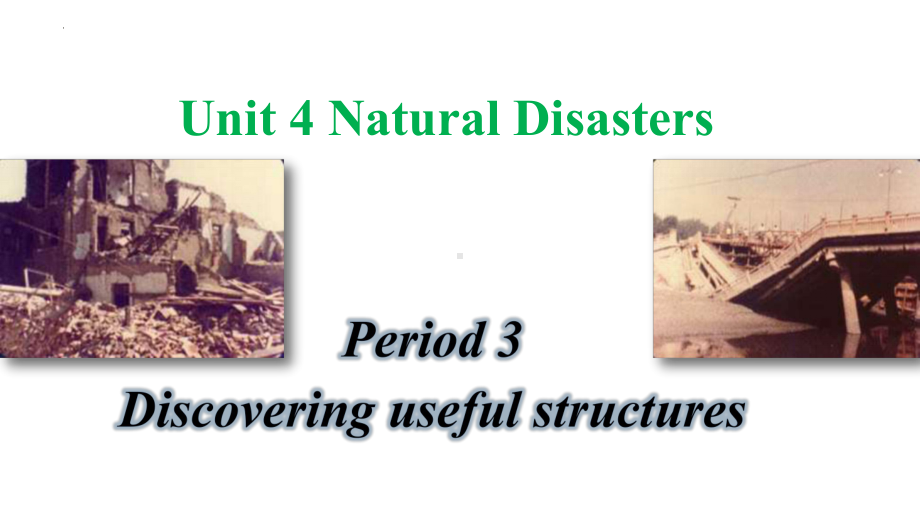 Unit 4 Natural Disasters Discovering useful structures （ppt课件） (2)-2022新人教版（2019）《高中英语》必修第一册.pptx_第1页