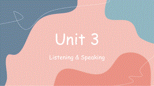 Unit 3 Listening and speaking （ppt课件）-2022新人教版（2019）《高中英语》必修第二册.pptx