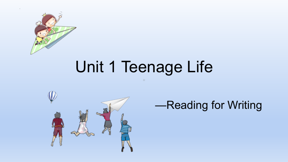 Unit1 Teenage life reading for writing （ppt课件）-2022新人教版（2019）《高中英语》必修第一册.pptx_第1页