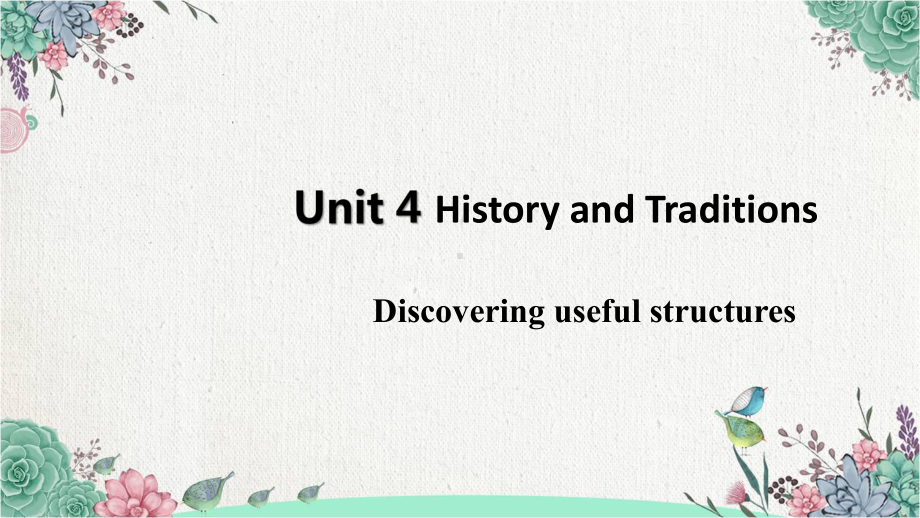 Unit 4 History and Traditions Period 4 Discovering Useful Structures （ppt课件）-2022新人教版（2019）《高中英语》必修第二册.pptx_第1页