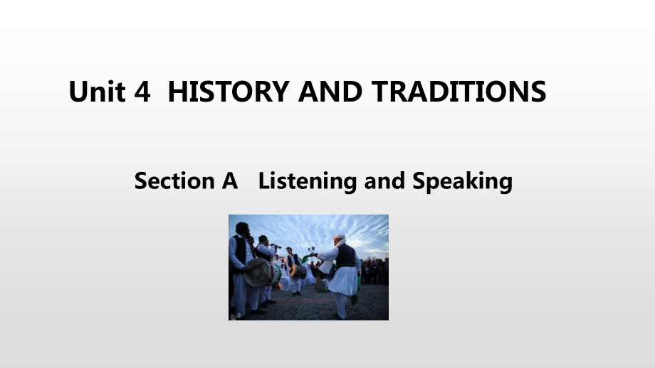 Unit 4 History and traditions Section A、Section B （ppt课件+2课时）-2022新人教版（2019）《高中英语》必修第二册.rar