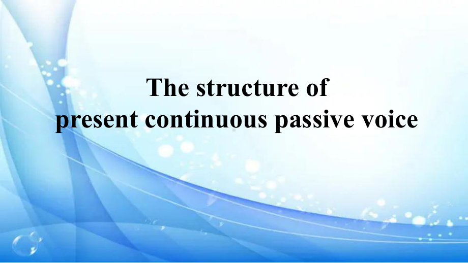 Unit 2 Discovering Useful Structures 现在进行时的被动语态（ppt课件）-2022新人教版（2019）《高中英语》必修第二册.pptx_第2页