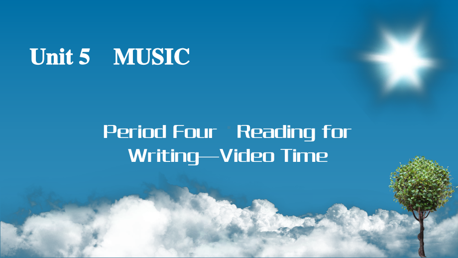 UNIT 5 Period 4 Reading for Writing—Video Time （ppt课件）-2022新人教版（2019）《高中英语》必修第二册.ppt_第1页