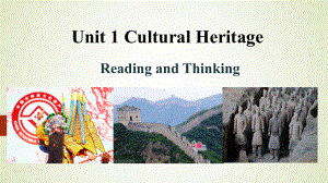 Unit 1 Cultural Heritage Reading and Thinking（ppt课件）-2022新人教版（2019）《高中英语》必修第二册.pptx