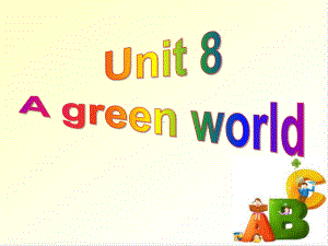 译林版八年级英语下册Unit8 A Green World Welcome to the unit课件.ppt（纯ppt,不包含音视频素材）