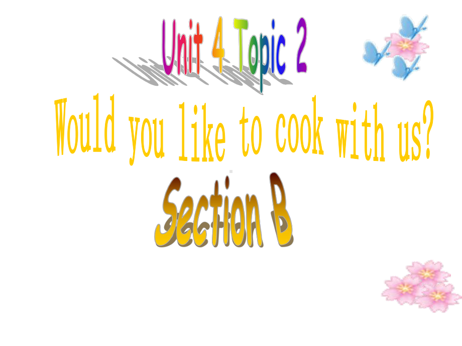 科普版七年级英语上册《Topic 2 Would you like to cook with usSection B》公开课课件-14.ppt（纯ppt,无音视频）_第1页