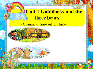 译林版小学英语5A Unit1 Goldilocks and the three bears(第二课时)课件.ppt（纯ppt,不包含音视频素材）