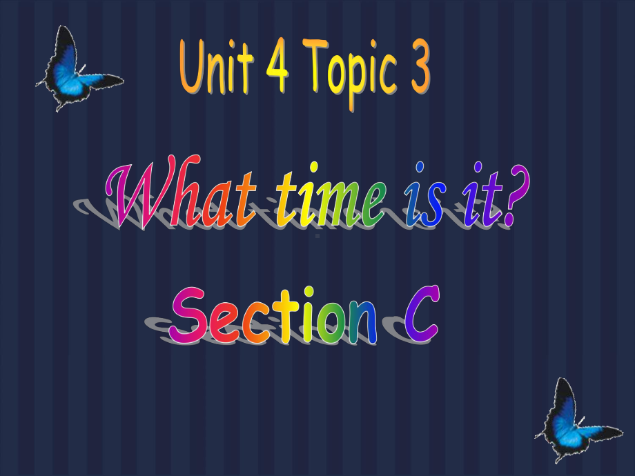 科普版七年级英语上册《nit 4 Having FunTopic 3 What time is it nowSection C》公开课课件-10.ppt（纯ppt,不包含音视频素材）_第1页