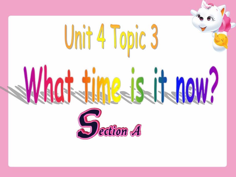 科普版七年级英语上册《nit 4 Having FunTopic 3 What time is it nowSection A》公开课课件-28.ppt（纯ppt,不包含音视频素材）_第1页