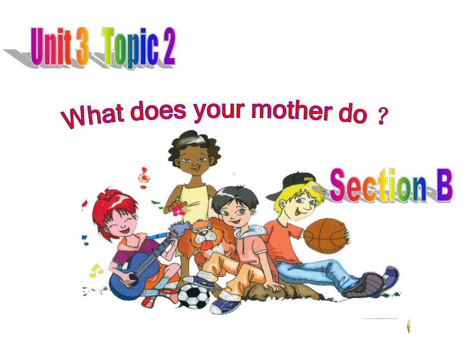 科普版七年级英语上册《Topic 2 What does your mother doSection B》公开课课件-26.ppt（纯ppt,无音视频）_第1页