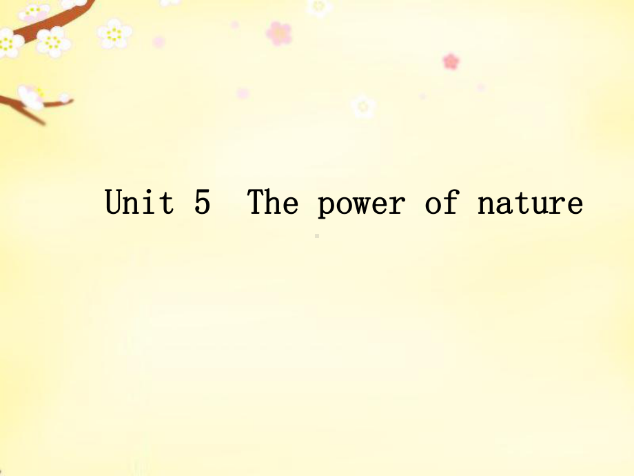 高考英语 Unit 5 The power of nature课件 新人教版选修6.ppt_第1页