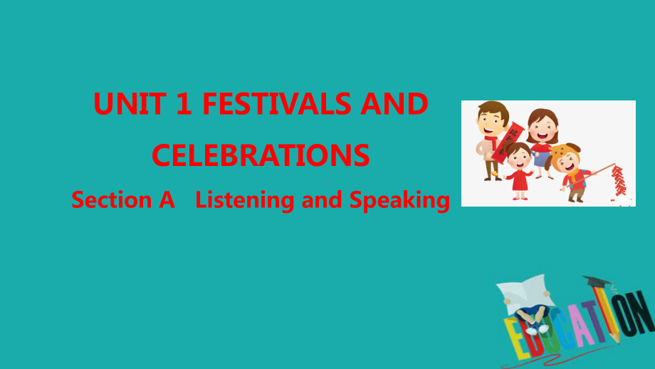 高中英语人教版必修第三册课件：UNIT 1FESTIVALS AND CELEBRATIONS Section A Listening and Speaking.pptx（纯ppt,不包含音视频素材）_第1页