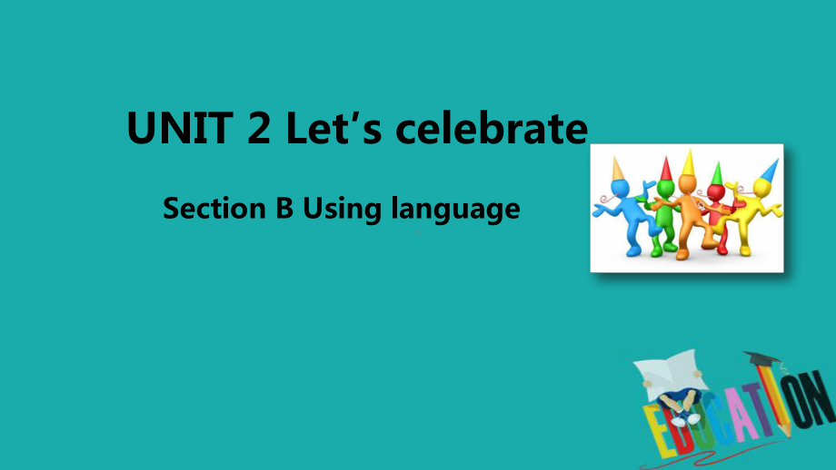 高中英语新教材外研版必修第二册课件：UNIT 2Let′s celebrate Section B Using language .pptx_第1页