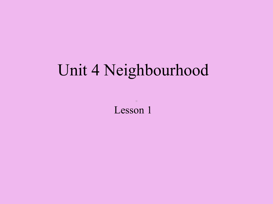 鲁科版五四制小学五年级英语下册Unit 4 Neighbourhood Lesson课件.ppt（纯ppt,不包含音视频素材）_第1页