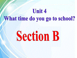 鲁教版六年级英语下册Unit4 Section B课件.pptx（纯ppt,不包含音视频素材）