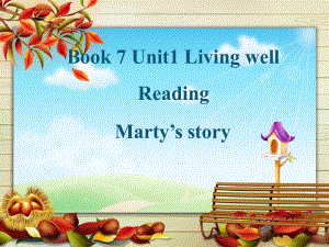 高中英语《Book 7 Unit1 Living wellReadingMarty’s story》优质教学课件.pptx（纯ppt,不包含音视频素材）