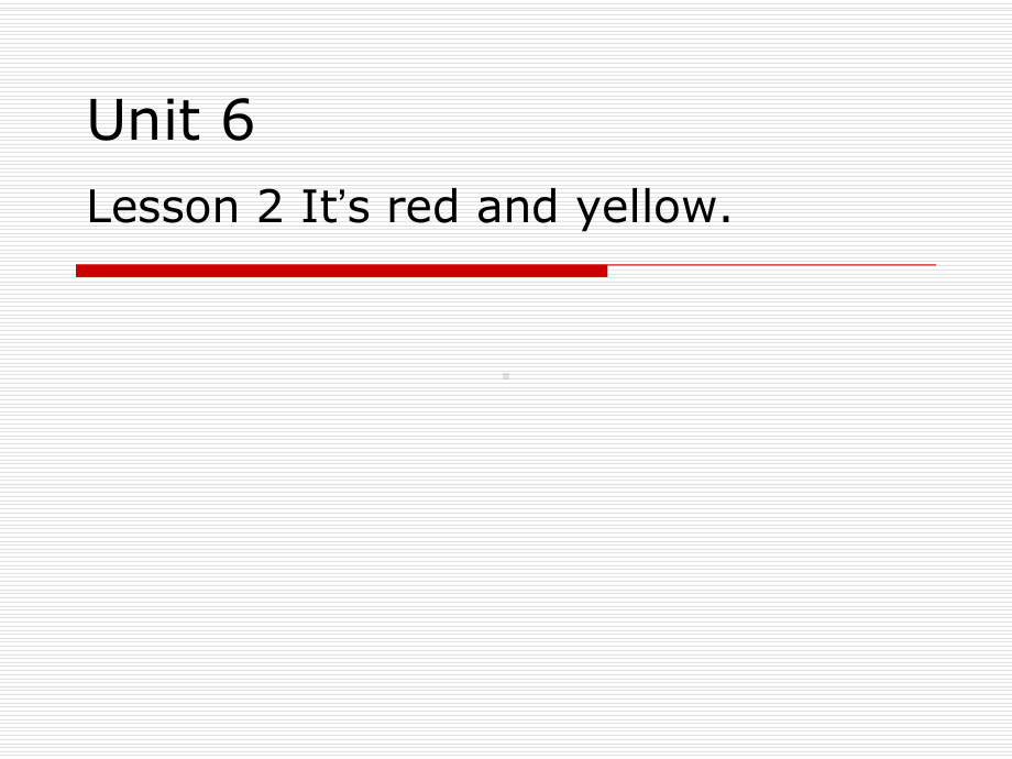 鲁科版英语三年级上册Unit 6 Lesson 2《It’s Red and Yellow》说课课件.ppt（纯ppt,不包含音视频素材）_第1页