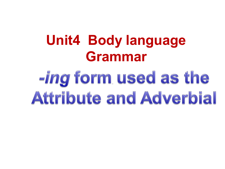 高中英语《Unit 4 Body language Grammar Theing form as the Attribute and Adverbial》优质教学课件.pptx（纯ppt,不包含音视频素材）_第1页