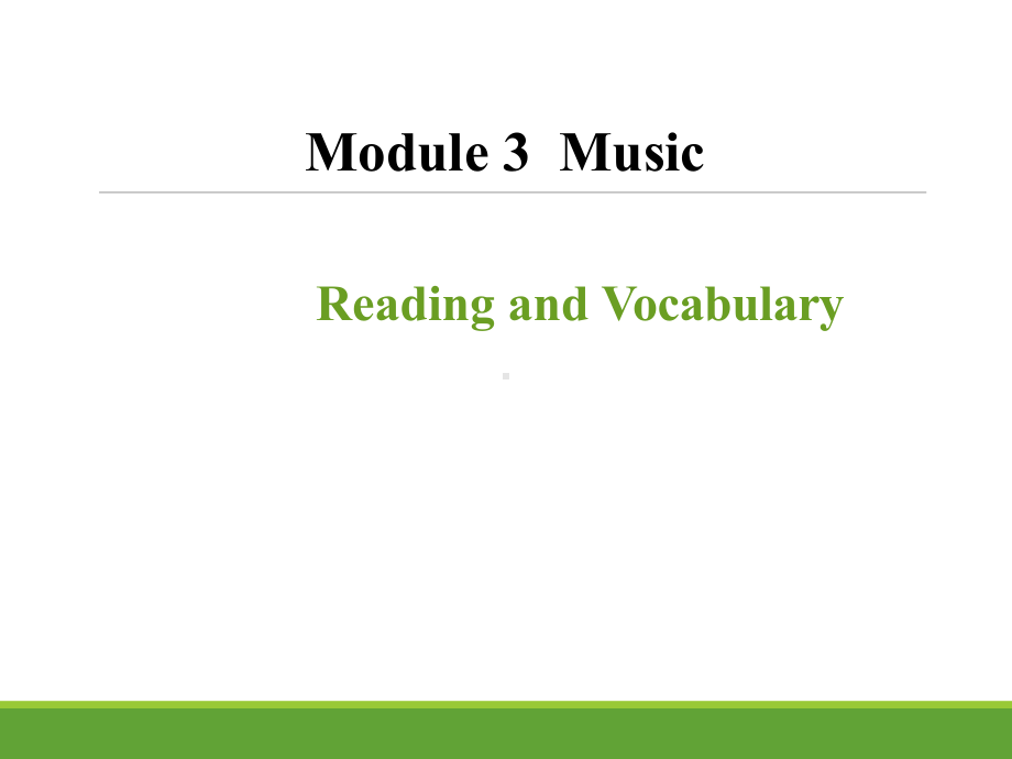 高中英语《Module 3 Music Reading and Vocabulary》优质教学课件设计.pptx_第1页