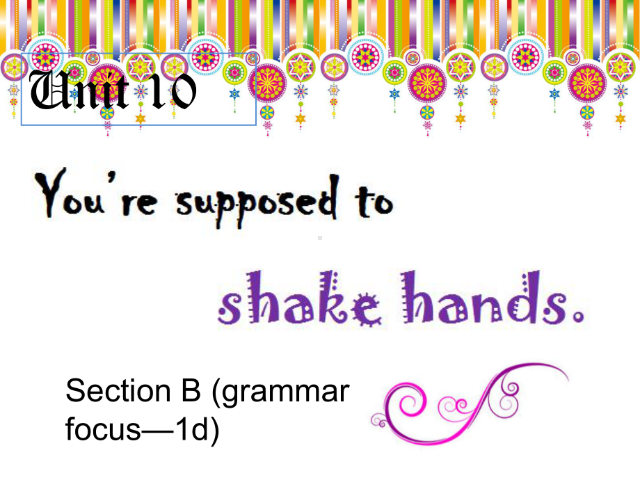 Unit-10-You’re-supposed-to-shake-hands教学自用课件.ppt（纯ppt,不包含音视频素材）_第1页