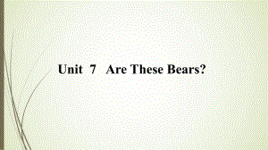 Unit-7-Are-These-Bears--Part-B-公开课优质课课件(最新陕旅版三上).pptx（纯ppt,不包含音视频素材）