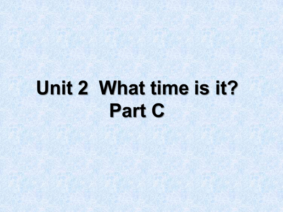 Unit-2-What-time-is-it-Part-C课件2优质公开课-人教PEP三起4下.ppt（纯ppt,不包含音视频素材）_第1页