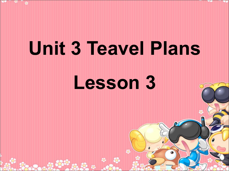 Unit-3-Travel-Plans-Lesson-3课件-1-优质公开课-人教新起点一起4下.ppt（纯ppt,不包含音视频素材）_第1页