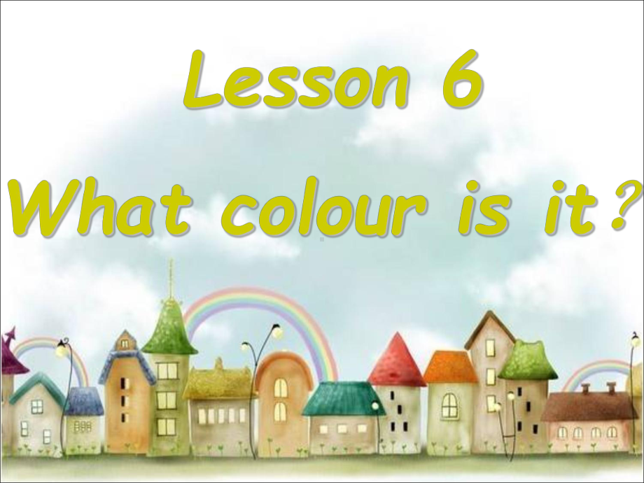 Lesson-6-What-colour-is-it-学会询问颜色课件.ppt（纯ppt,不包含音视频素材）_第1页