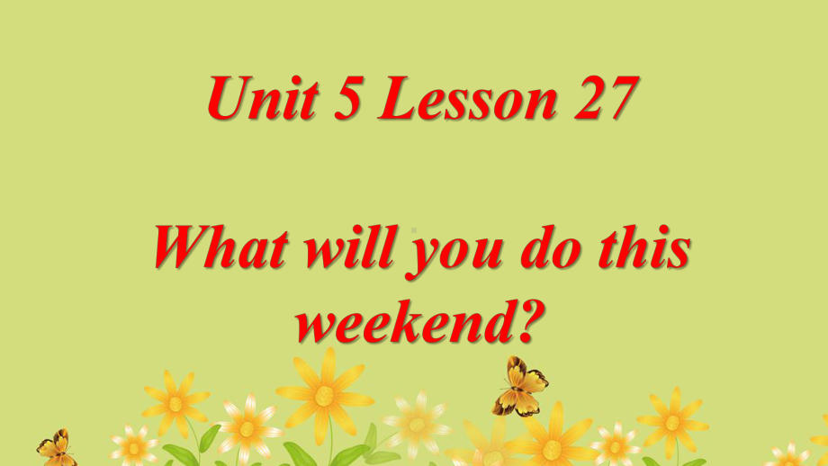 Unit-5-What-will-you-do-this-weekend-Lesson-27-优质公开课-人教精通三起4下课件.ppt（纯ppt,不包含音视频素材）_第1页