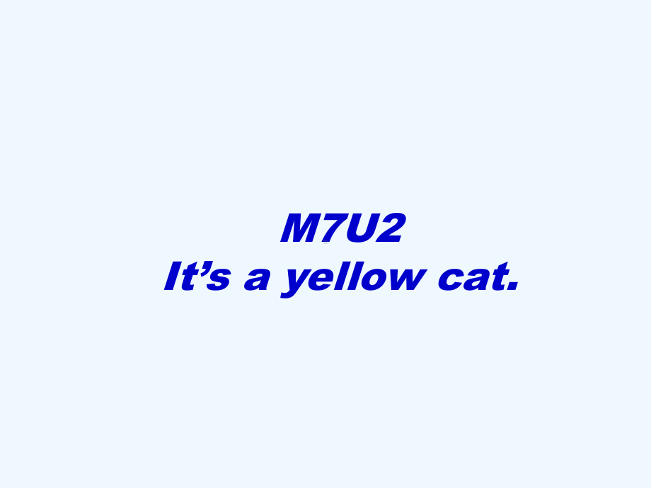 一年级上册Module-7-unit-2-Its-a-yellow-cat课件.ppt（纯ppt,不包含音视频素材）_第1页