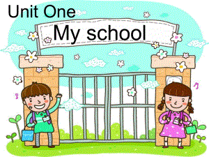 Unit-One-My-school公开课教学课件.ppt（纯ppt,不包含音视频素材）