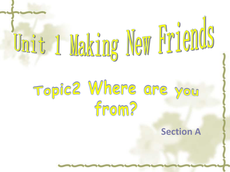 七年级上英语仁爱版教学课件Unit1-Making-New-Friends-Topic-2-Section-A.ppt（纯ppt,不包含音视频素材）_第1页