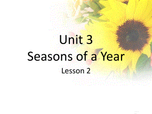 Unit-3-Seasons-of-a-Year-Lesson-2课件2-优质公开课-重大三起5下.ppt（纯ppt,不包含音视频素材）